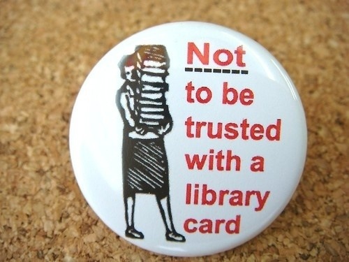 Not to be trusted with a library card
